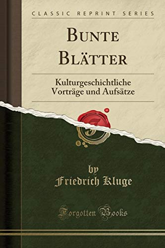 Stock image for Bunte Bltter Kulturgeschichtliche Vortrge und Aufstze Classic Reprint for sale by PBShop.store US