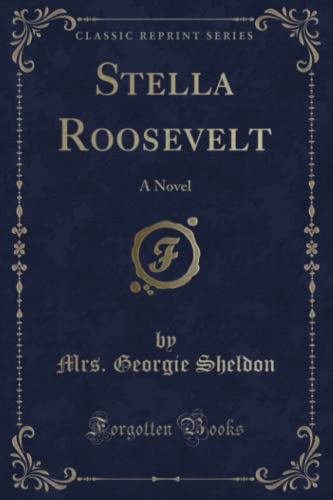 Stock image for Stella Roosevelt A Novel Classic Reprint for sale by PBShop.store US