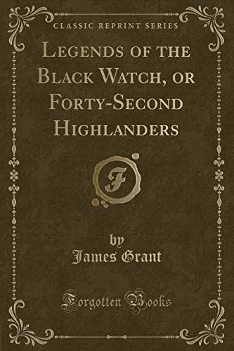 9781334254253: Legends of the Black Watch, or Forty-Second Highlanders (Classic Reprint)