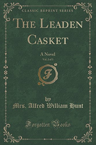 Beispielbild fr The Leaden Casket, Vol 2 of 3 A Novel Classic Reprint zum Verkauf von PBShop.store US