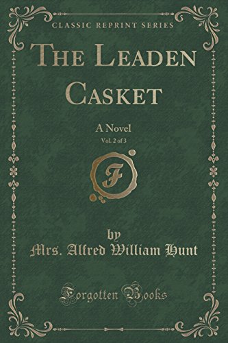 Stock image for The Leaden Casket, Vol 2 of 3 A Novel Classic Reprint for sale by PBShop.store US