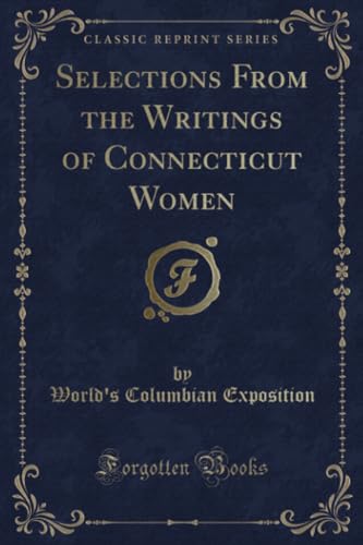 Stock image for Selections From the Writings of Connecticut Women Classic Reprint for sale by PBShop.store US