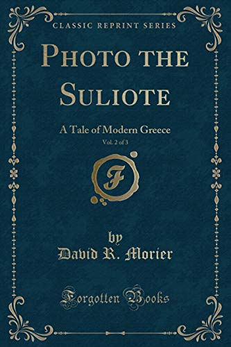 Stock image for Photo the Suliote, Vol 2 of 3 A Tale of Modern Greece Classic Reprint for sale by PBShop.store US