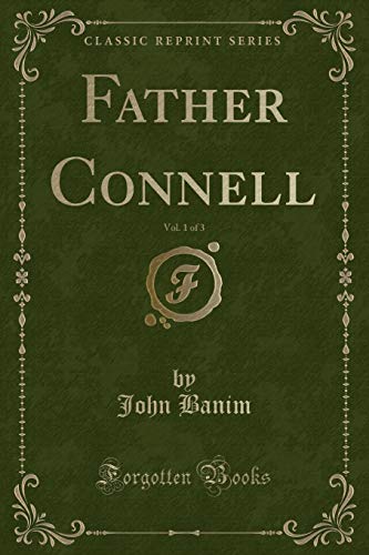 Stock image for Father Connell, Vol 1 of 3 Classic Reprint for sale by PBShop.store US