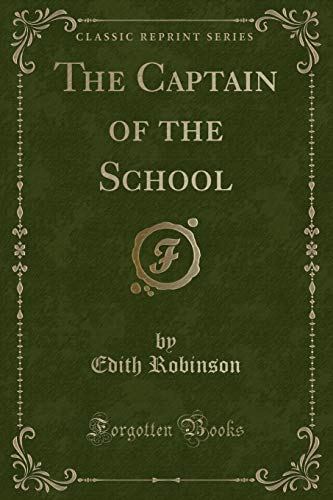 Beispielbild fr The Captain of the School Classic Reprint zum Verkauf von PBShop.store US