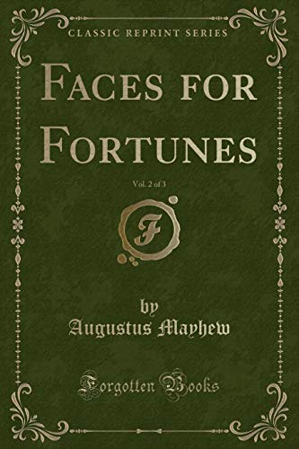 9781334275630: Faces for Fortunes, Vol. 2 of 3 (Classic Reprint)