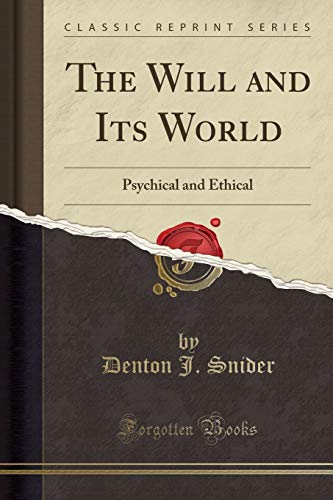 Beispielbild fr The Will and Its World : Psychical and Ethical (Classic Reprint) zum Verkauf von Buchpark