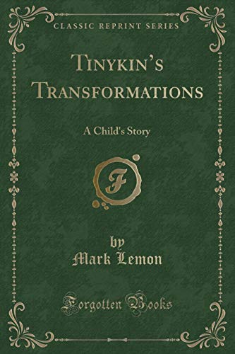 Imagen de archivo de Tinykin's Transformations A Child's Story Classic Reprint a la venta por PBShop.store US