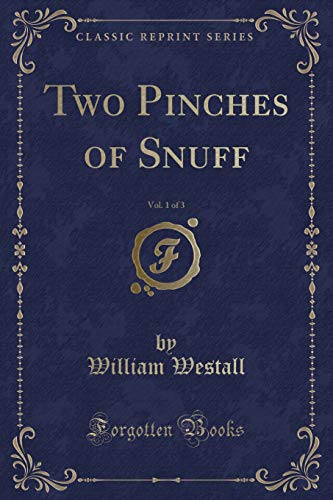 Beispielbild fr Two Pinches of Snuff, Vol 1 of 3 Classic Reprint zum Verkauf von PBShop.store US