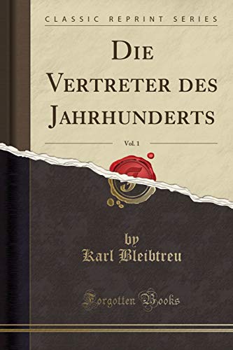 Die Vertreter des Jahrhunderts, Vol. 1 (Classic Reprint) - Karl Bleibtreu