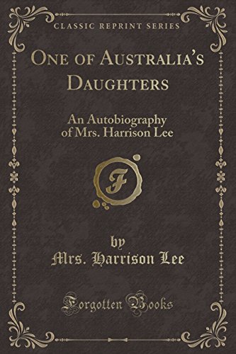 9781334292859: One of Australia's Daughters: An Autobiography of Mrs. Harrison Lee (Classic Reprint)