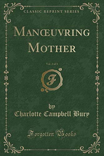 Stock image for Manuvring Mother, Vol 2 of 3 Classic Reprint for sale by PBShop.store US