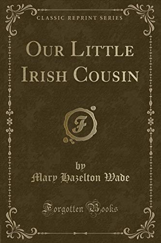 Stock image for Our Little Irish Cousin Classic Reprint for sale by PBShop.store US