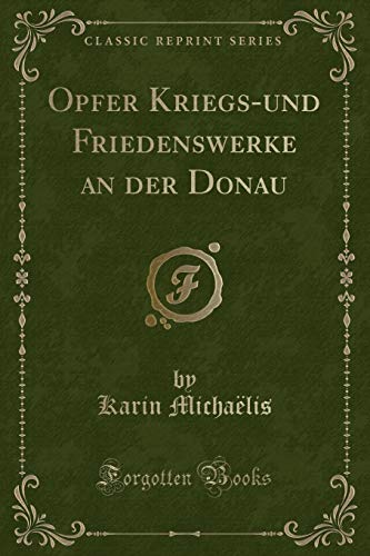 Stock image for Opfer Kriegs-und Friedenswerke an der Donau (Classic Reprint) for sale by Forgotten Books