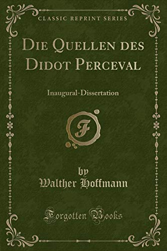 Stock image for Die Quellen des Didot Perceval InauguralDissertation Classic Reprint for sale by PBShop.store US