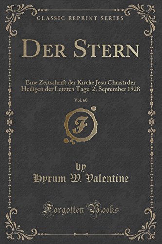 Der Stern, Vol. 60: Eine Zeitschrift Der Kirche Jesu Christi Der Heiligen Der Letzten Tage; 2. September 1928 (Classic Reprint) (Paperback) - Hyrum W Valentine