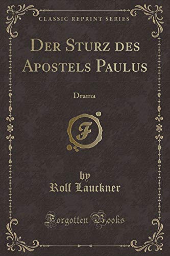 Imagen de archivo de Der Sturz des Apostels Paulus Drama Classic Reprint a la venta por PBShop.store US