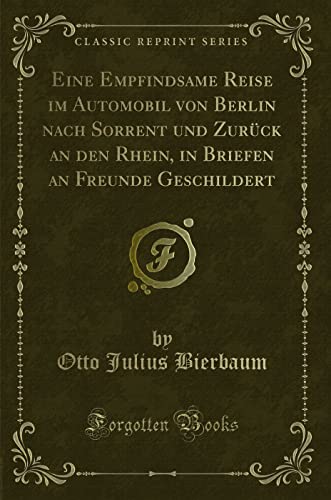 9781334312656: Eine Empfindsame Reise im Automobil von Berlin nach Sorrent und Zurck an den Rhein, in Briefen an Freunde Geschildert (Classic Reprint)