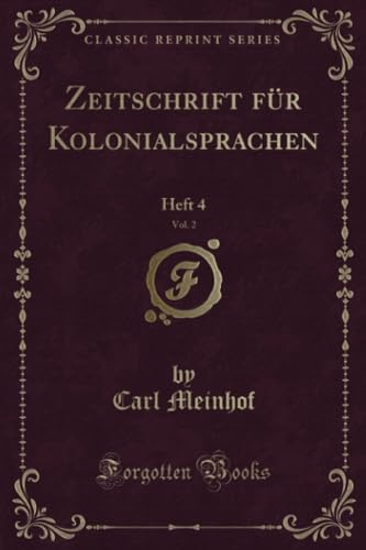 Beispielbild fr Zeitschrift fr Kolonialsprachen, Vol 2 Heft 4 Classic Reprint zum Verkauf von PBShop.store US