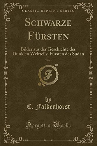 9781334312830: Schwarze Frsten, Vol. 1: Bilder aus der Geschichte des Dunklen Weltteils; Frsten des Sudan (Classic Reprint)