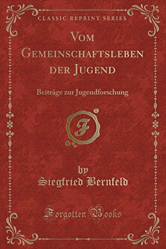 Imagen de archivo de Vom Gemeinschaftsleben der Jugend Beitrge zur Jugendforschung Classic Reprint a la venta por PBShop.store US