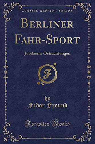 Imagen de archivo de Berliner FahrSport JubilumsBetrachtungen Classic Reprint a la venta por PBShop.store US