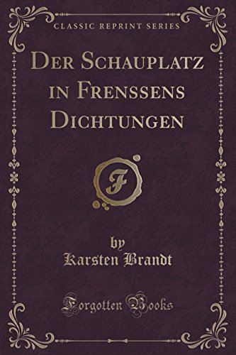 Stock image for Der Schauplatz in Frenssens Dichtungen Classic Reprint for sale by PBShop.store US