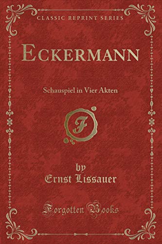 Stock image for Eckermann Schauspiel in Vier Akten Classic Reprint for sale by PBShop.store US