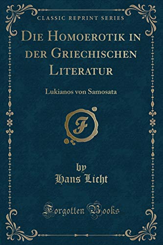 Imagen de archivo de Die Homoerotik in der Griechischen Literatur Lukianos von Samosata Classic Reprint a la venta por PBShop.store US