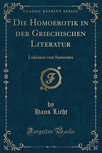 Stock image for Die Homoerotik in der Griechischen Literatur Lukianos von Samosata Classic Reprint for sale by PBShop.store US