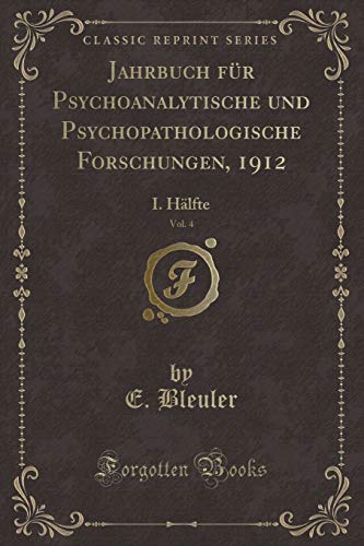 Stock image for Jahrbuch fr Psychoanalytische und Psychopathologische Forschungen, 1912, Vol 4 I Hlfte Classic Reprint for sale by PBShop.store US