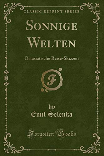 Beispielbild fr Sonnige Welten: Ostasiatische Reise-Skizzen (Classic Reprint) zum Verkauf von Buchpark