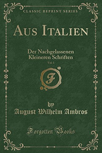 9781334314476: Aus Italien, Vol. 1: Der Nachgelassenen Kleineren Schriften (Classic Reprint)