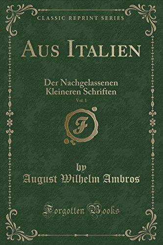 Stock image for Aus Italien, Vol 1 Der Nachgelassenen Kleineren Schriften Classic Reprint for sale by PBShop.store US