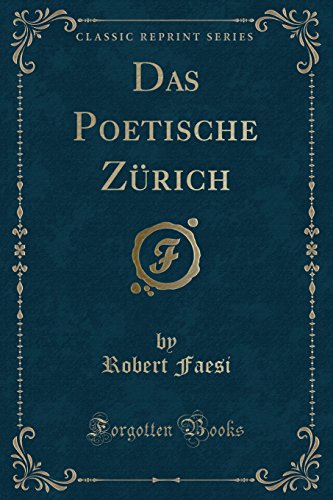 Stock image for Das Poetische Zürich (Classic Reprint) for sale by Forgotten Books