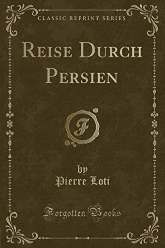 Beispielbild fr Reise Durch Persien (Classic Reprint) zum Verkauf von Buchpark
