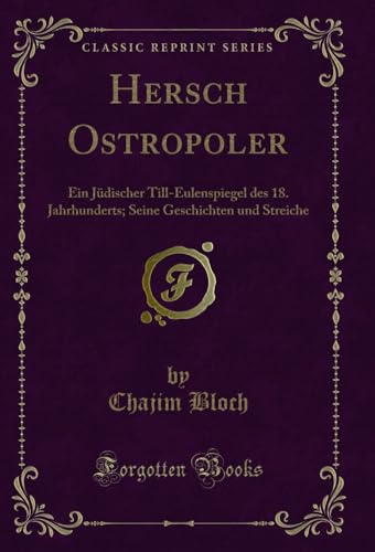 Stock image for Hersch Ostropoler Ein Jdischer TillEulenspiegel des 18 Jahrhunderts Seine Geschichten und Streiche Classic Reprint for sale by PBShop.store US