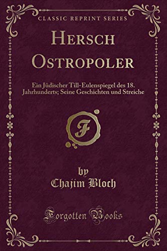Stock image for Hersch Ostropoler Ein Jdischer TillEulenspiegel des 18 Jahrhunderts Seine Geschichten und Streiche Classic Reprint for sale by PBShop.store US