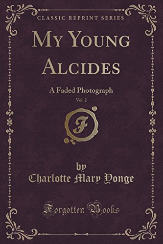 Stock image for My Young Alcides, Vol 2 A Faded Photograph Classic Reprint for sale by PBShop.store US
