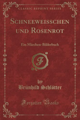 Imagen de archivo de Schneeweisschen und Rosenrot Ein MrchenBilderbuch Classic Reprint a la venta por PBShop.store US