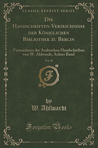 Beispielbild fr Die Handschriften-Verzeichnisse der K niglichen Bibliothek zu Berlin, Vol. 20 zum Verkauf von Forgotten Books