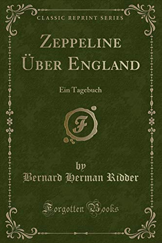 Beispielbild fr Zeppeline ber England : Ein Tagebuch (Classic Reprint) zum Verkauf von Buchpark