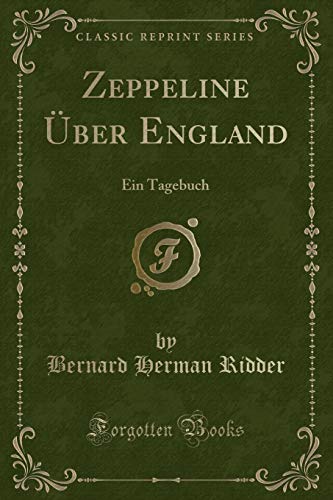 Stock image for Zeppeline ber England Ein Tagebuch Classic Reprint for sale by PBShop.store US