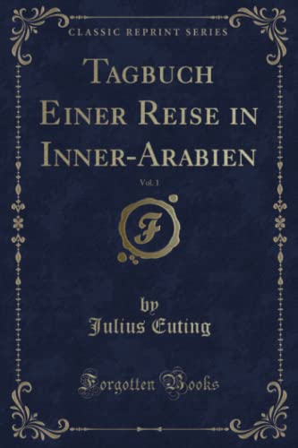 Stock image for Tagbuch Einer Reise in InnerArabien, Vol 1 Classic Reprint for sale by PBShop.store US