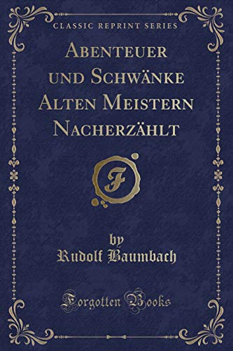 Stock image for Abenteuer und Schwnke Alten Meistern Nacherzhlt Classic Reprint for sale by PBShop.store US