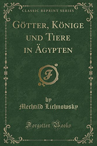 Beispielbild fr Gtter, Knige und Tiere in gypten Classic Reprint zum Verkauf von PBShop.store US