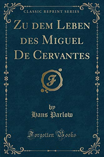 Stock image for Zu dem Leben des Miguel De Cervantes Classic Reprint for sale by PBShop.store US