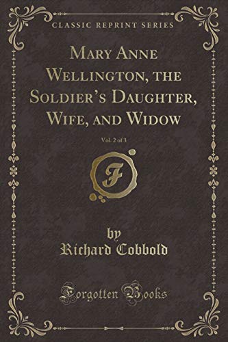 Imagen de archivo de Mary Anne Wellington, the Soldier's Daughter, Wife, and Widow, Vol 2 of 3 Classic Reprint a la venta por PBShop.store US