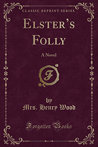 Imagen de archivo de Elster's Folly A Novel Classic Reprint a la venta por PBShop.store US