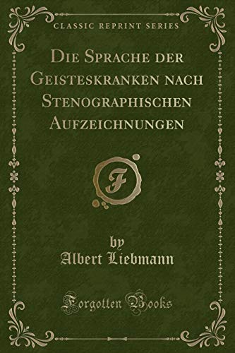 9781334319624: Die Sprache der Geisteskranken nach Stenographischen Aufzeichnungen (Classic Reprint)